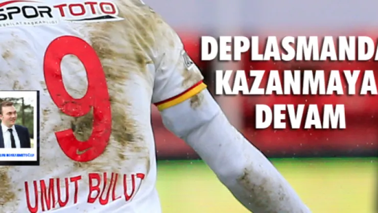 Deplasmanda kazanmaya devam