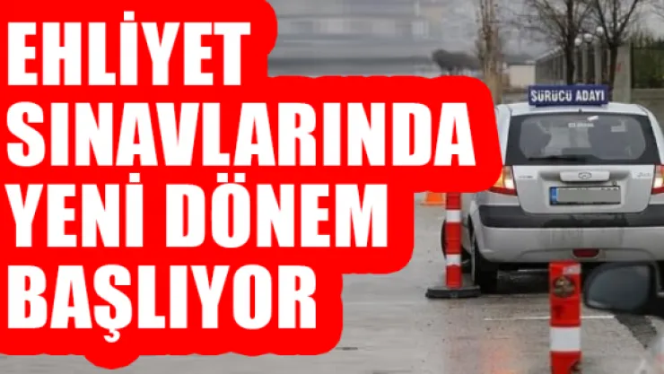 Ehliyet sınavlarında yeni dönem başlıyor