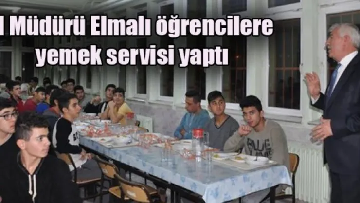 İl Müdürü Elmalı öğrencilere yemek servisi yaptı