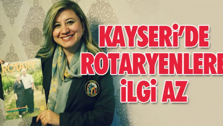 KAYSERİ'DE ROTARYENLERE İLGİ AZ