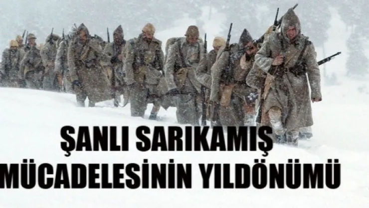 Şanlı Sarıkamış mücadelesinin yıldönümü