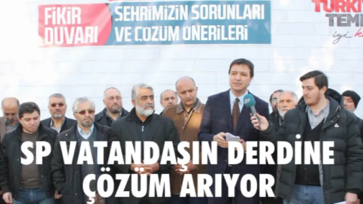 SP vatandaşın derdine çözüm arıyor