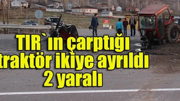 Tırın çarptığı traktör ikiye ayrıldı: 2 yaralı