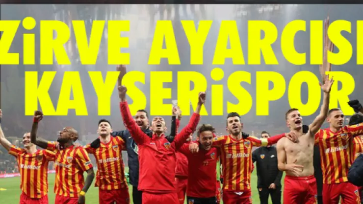Zirve ayarcısı Kayserispor