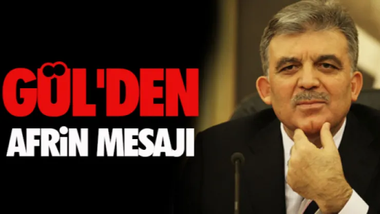 Abdullah Gül'den Afrin mesajı