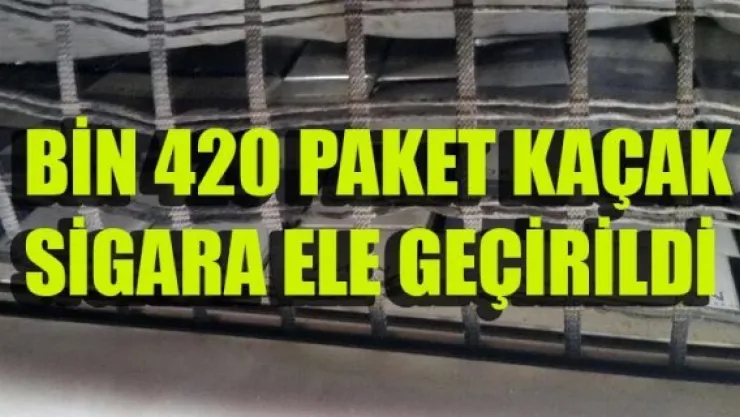 BİN 420 PAKET KAÇAK SİGARA ELE GEÇİRİLDİ