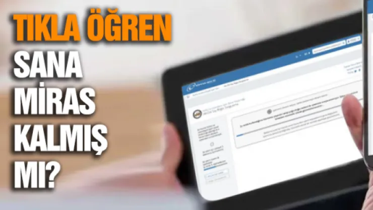 E- Devlet'ten miras sorgulama uygulaması başladı