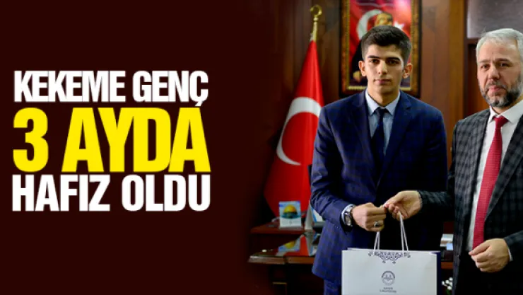KEKEME GENÇ 3 AYDA HAFIZ OLDU