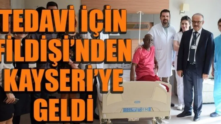 TEDAVİ İÇİN FİLDİŞİ'NDEN KAYSERİ'YE GELDİ