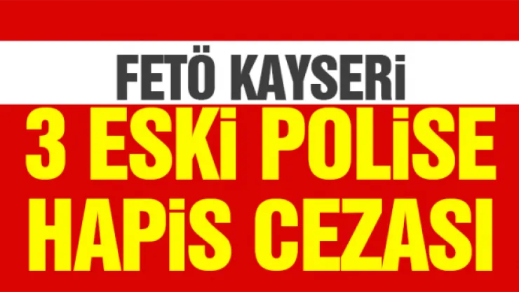 3 ESKi POLiSE HAPiS CEZASI