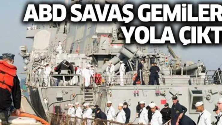 ABD savaş gemileri yola çıktı!