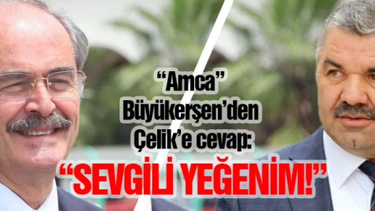 'Amca' Büyükerşen'den Çelik'e cevap:               