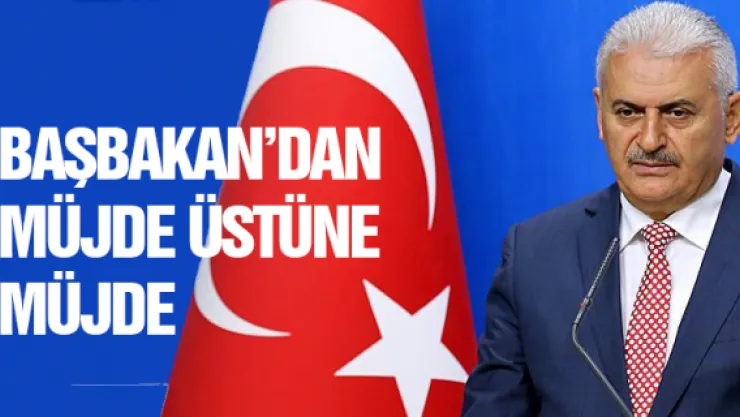 Başbakan'dan müjde üstüne müjde
