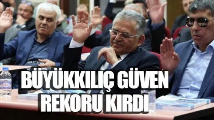 BÜYÜKKILIÇ GÜVEN REKORU KIRDI