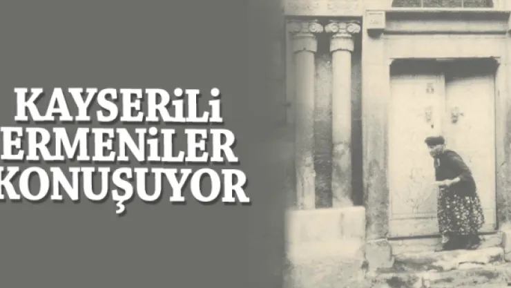 KAYSERiLi ERMENiLER KONUŞUYOR