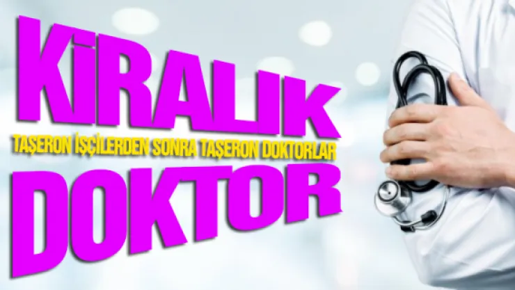 Kiralık doktorlar!