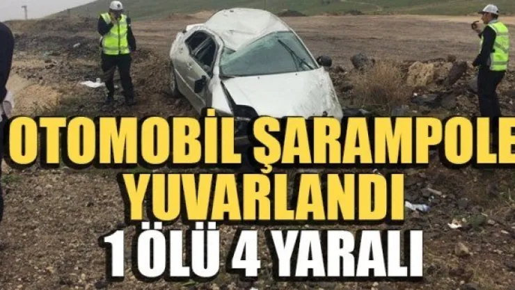 OTOMOBİL ŞARAMPOLE YUVARLANDI: 1 ÖLÜ, 4 YARALI