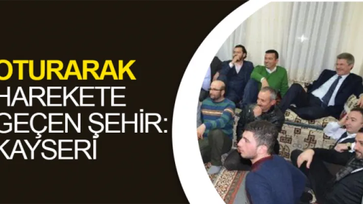 OTURARAK HAREKETE GEÇEN ŞEHİR: KAYSERİ