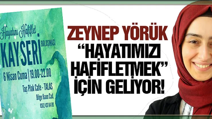 Zeynep Yörük 'hayatımızı hafifletmek' için geliyor!