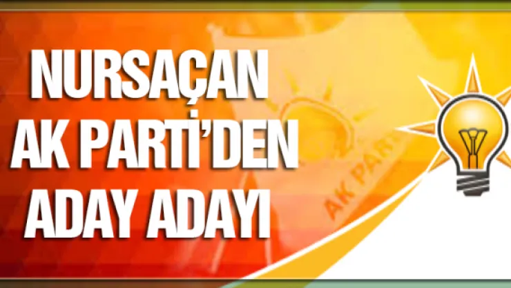 Nursaçan AK Parti'den aday adayı