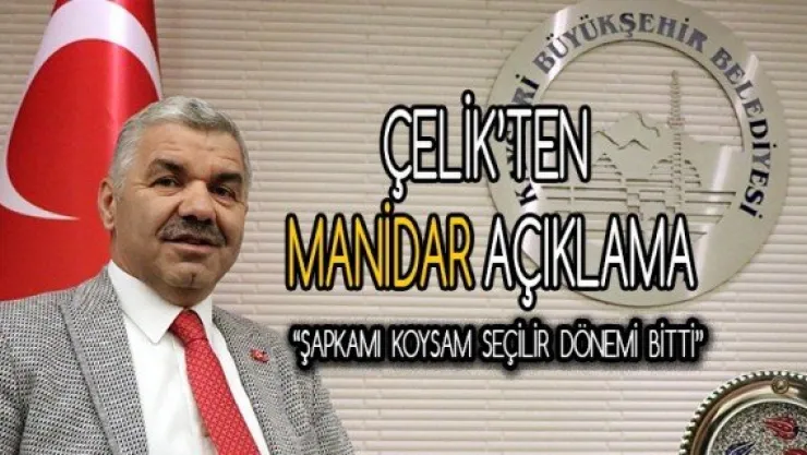 ÇELİK'TEN MANİDAR AÇIKLAMA