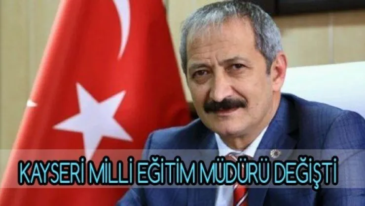 KAYSERİ MİLLİ EĞİTİM MÜDÜRÜ DEĞİŞTİ