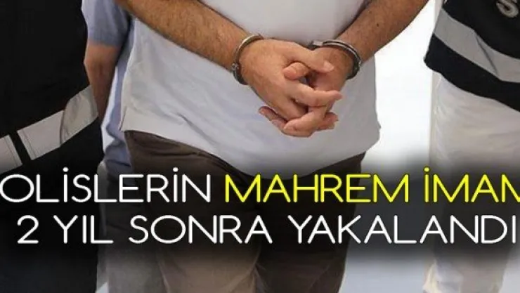  Polislerin mahrem imamı 2 yıl sonra yakalandı 