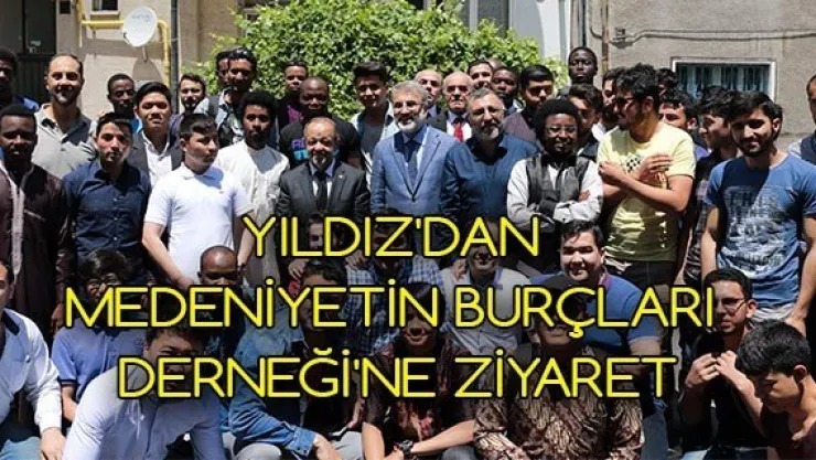 Yıldız'dan Medeniyetin Burçları Derneği'ne ziyaret