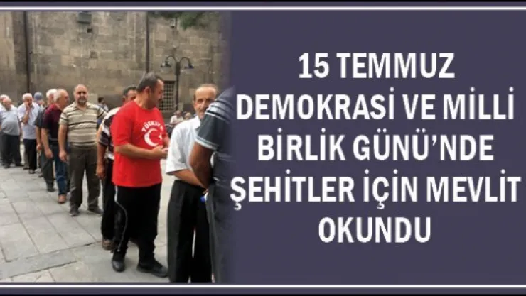 15 Temmuz Demokrasi ve Milli Birlik Günü'nde şehitler için mevlit okundu