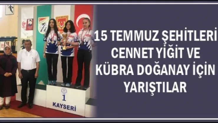 15 Temmuz Şehitleri Cennet Yiğit ve Kübra Doğanay için yarıştılar