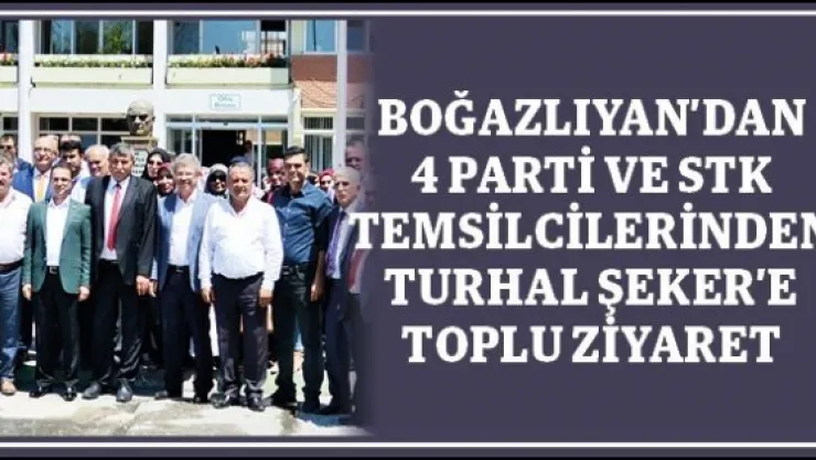 Boğazlıyan'dan 4 parti ve STK Temsilcilerinden Turhal Şeker'e toplu ziyaret