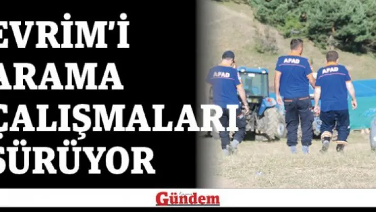 Evrim'i arama çalışmaları sürüyor