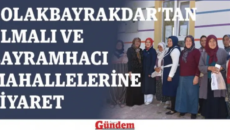 Fatma Çolakbayrakdar'tan mahalle ziyaretleri