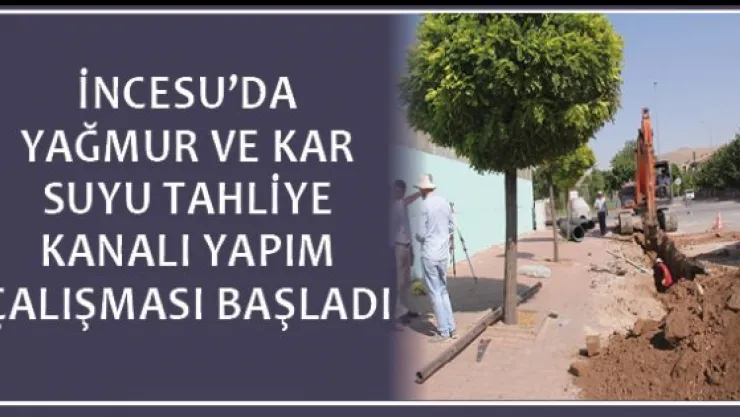 İncesu'da yağmur ve kar suyu tahliye kanalı yapım çalışması başladı