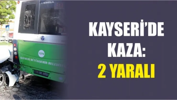 Kayseri'de kaza: 2 yaralı