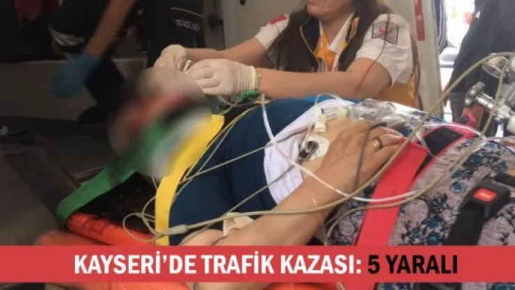 Kayseri'de trafik kazası: 5 yaralı