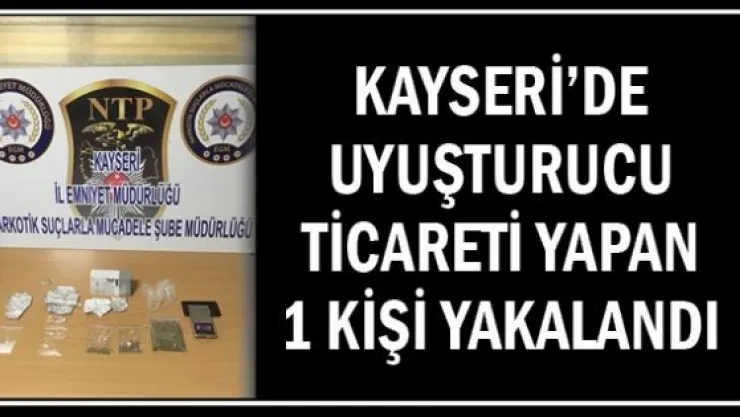 Kayseri'de uyuşturucu ticareti yapan 1 kişi yakalandı