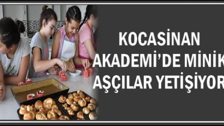 Kocasinan Akademi'de minik aşçılar yetişiyor