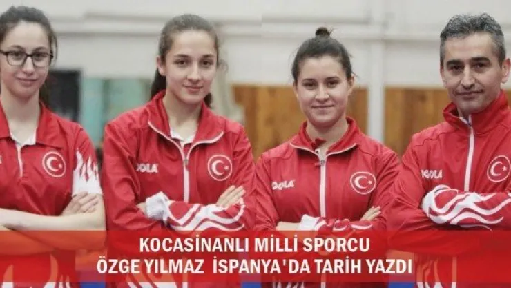 Kocasinanlı milli sporcu Özge Yılmaz İspanya'da tarih yazdı