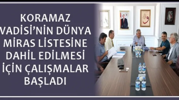 Koramaz Vadisi'nin dünya miras listesine dahil edilmesi için çalışmalar başladı