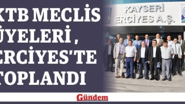KTB Meclis Üyeleri Erciyes'te Toplandı