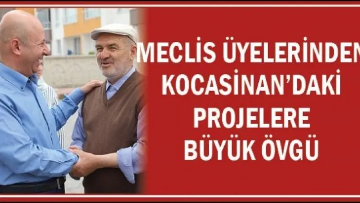 Meclis üyelerinden Kocasinan'daki projelere büyük övgü