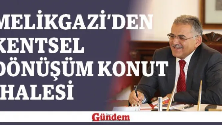 Melikgazi'den kentsel dönüşüm konut ihalesi
