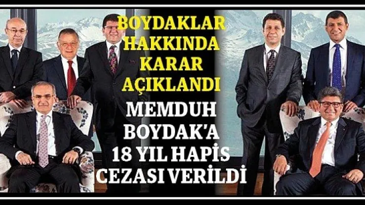 MEMDUH BOYDAK'A 18 YIL HAPİS CEZASI VERİLDİ