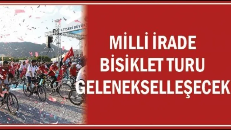 Milli İrade Bisiklet Turu gelenekselleştirilecek