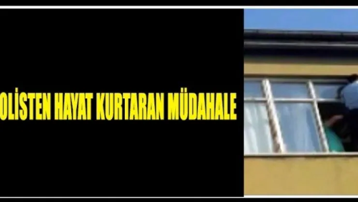 Polisten hayat kurtaran müdahale