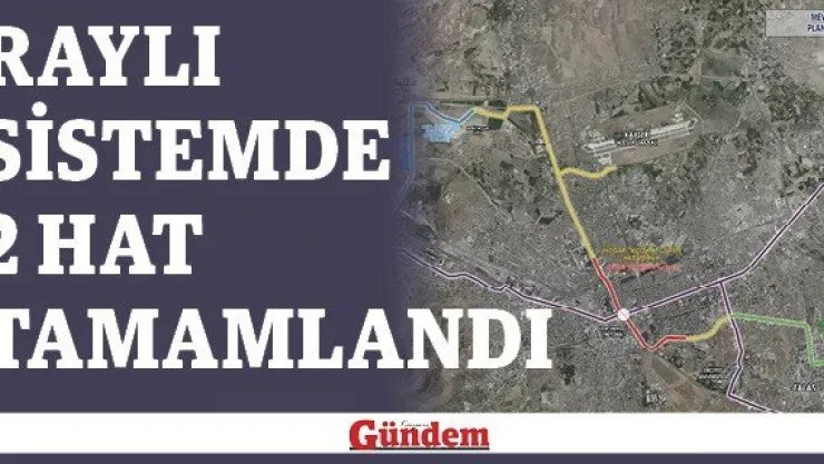 Raylı sistemde 2 hat tamamlandı