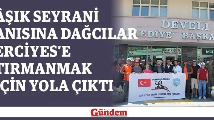 şık Seyrani Anısına Dağcılar Erciyes'e Tırmanmak İçin Yola Çıktı