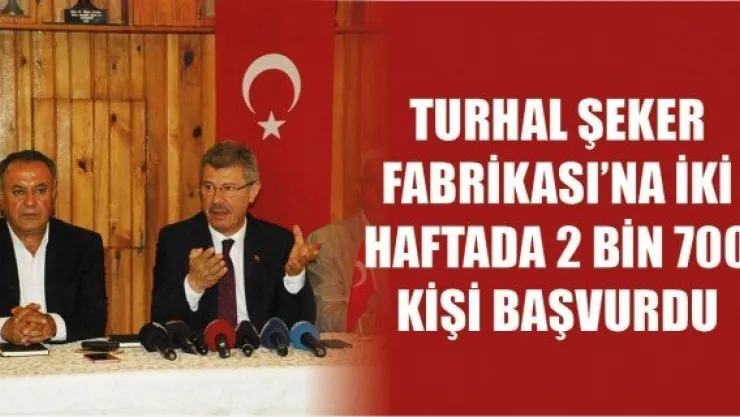 Turhal Şeker Fabrikası'na iki haftada 2 bin 700 kişi başvurdu