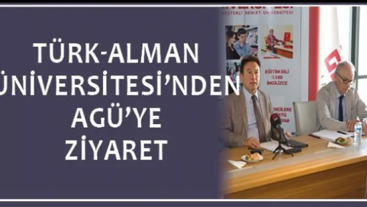 Türk-Alman Üniversitesi'nden AGÜ'ye ziyaret